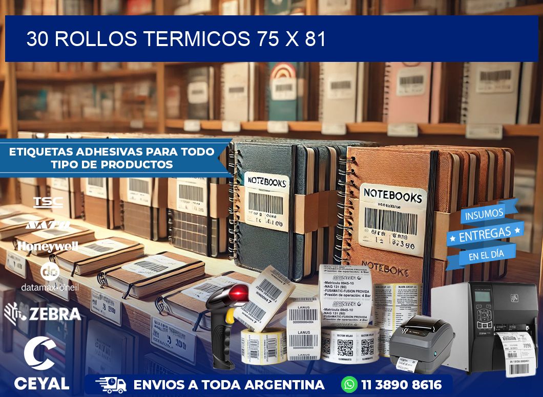 30 ROLLOS TERMICOS 75 x 81