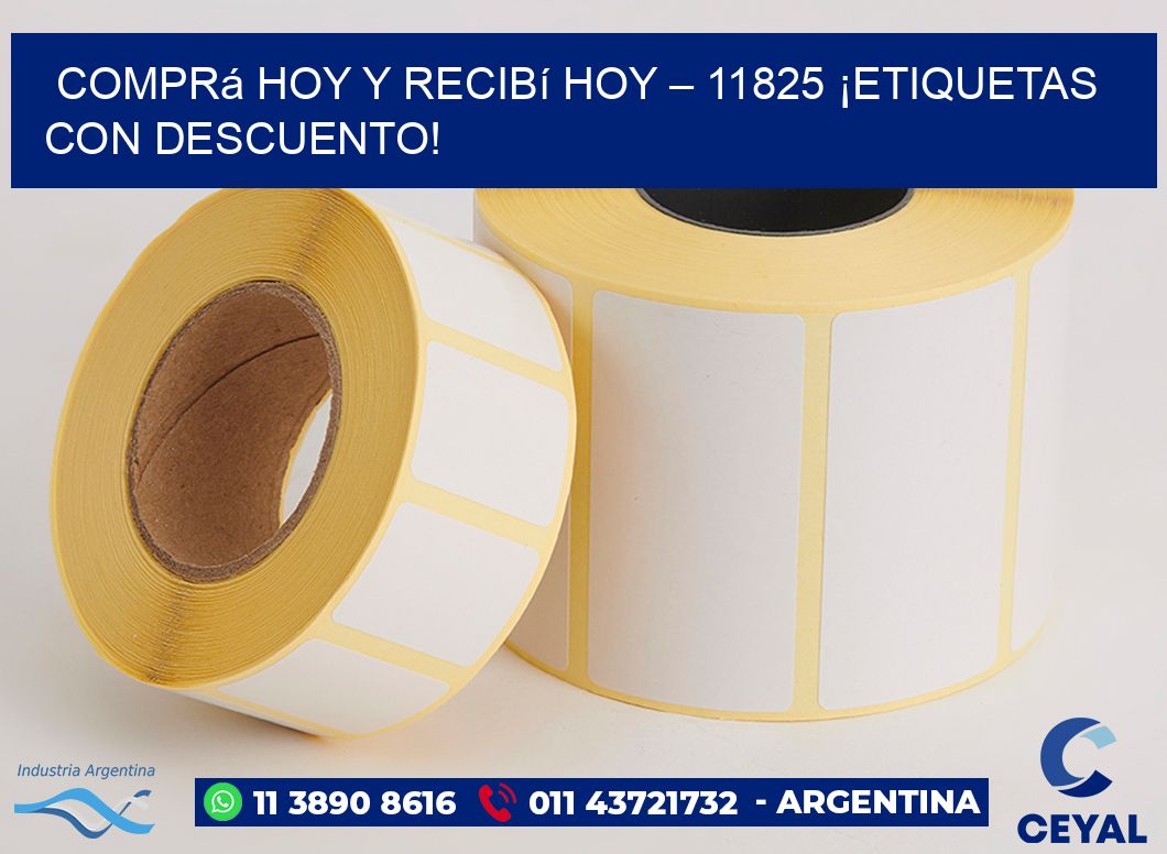 Comprá Hoy y Recibí Hoy – 11825 ¡Etiquetas con Descuento!
