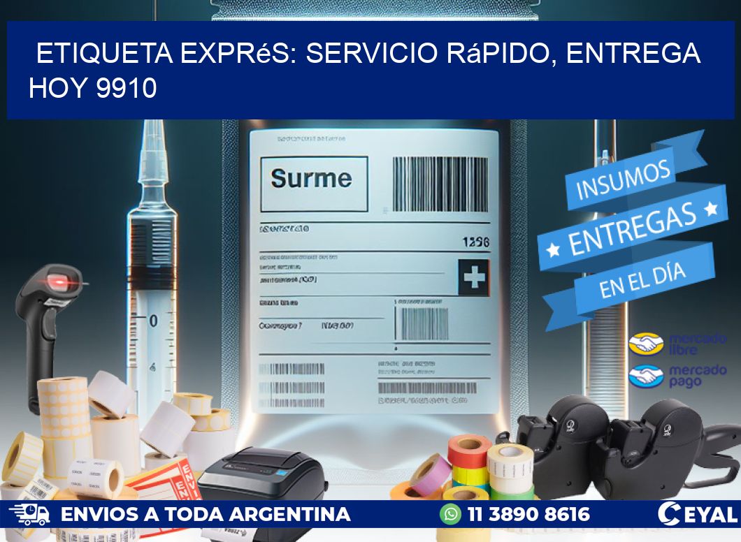 Etiqueta Exprés: Servicio Rápido, Entrega Hoy 9910