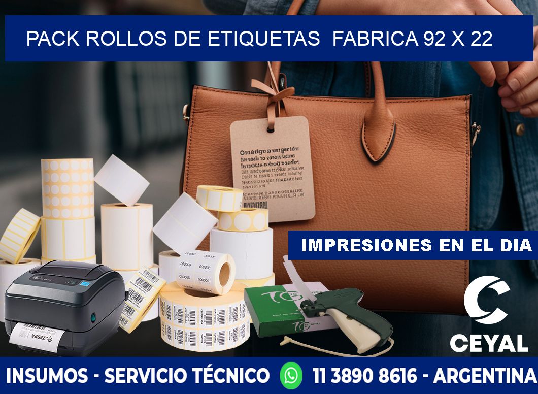 Pack ROLLOS DE ETIQUETAS  FABRICA 92 x 22