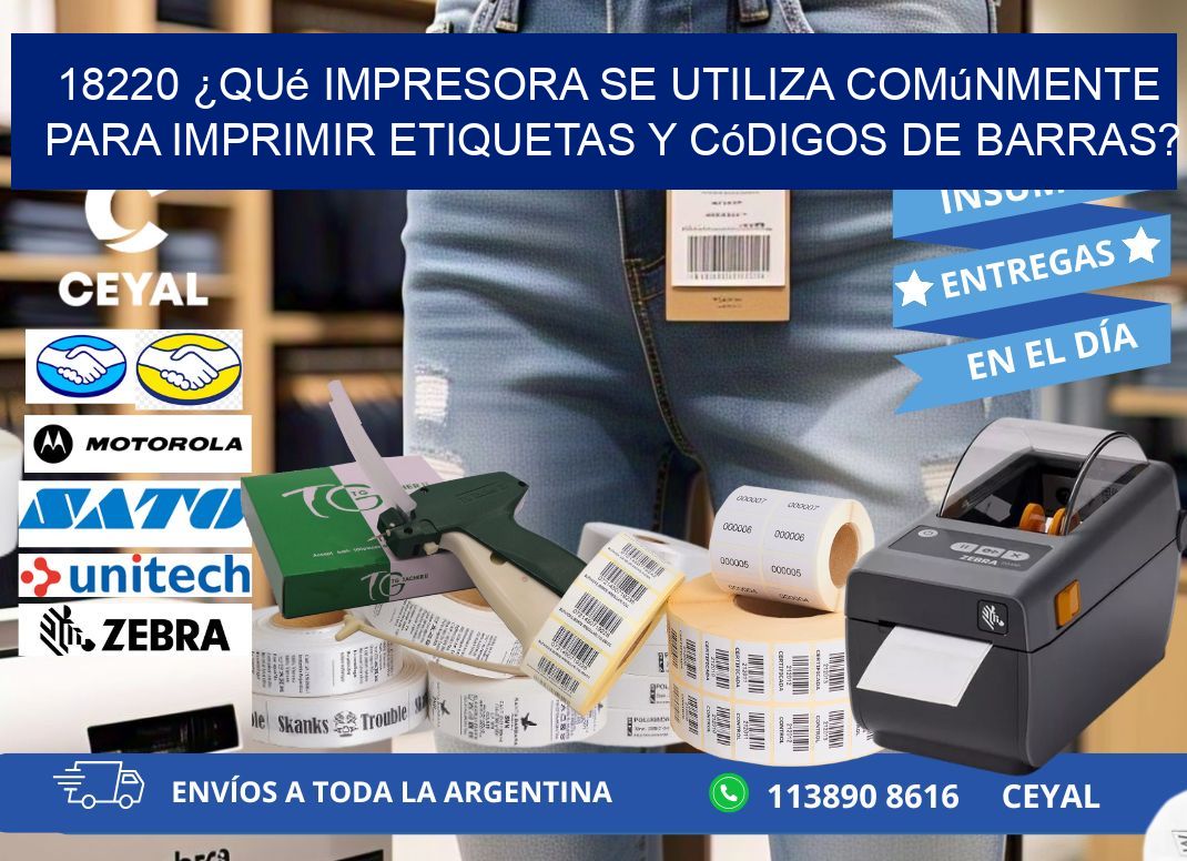 18220 ¿Qué impresora se utiliza comúnmente para imprimir etiquetas y códigos de barras?