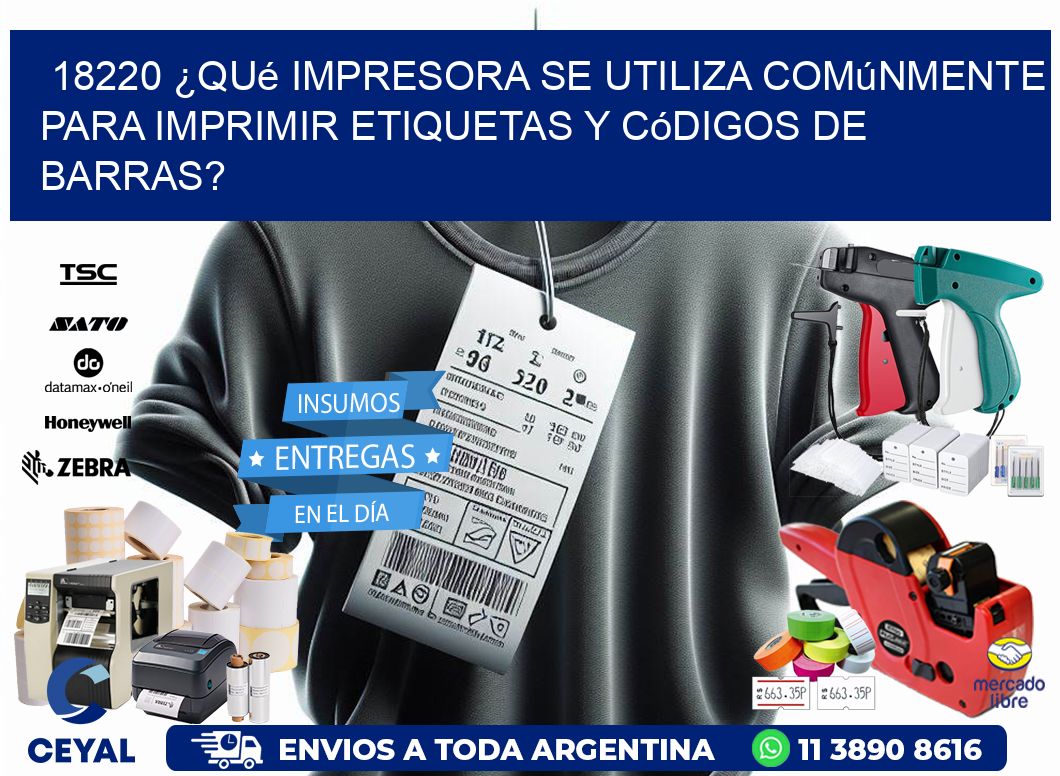 18220 ¿Qué impresora se utiliza comúnmente para imprimir etiquetas y códigos de barras?