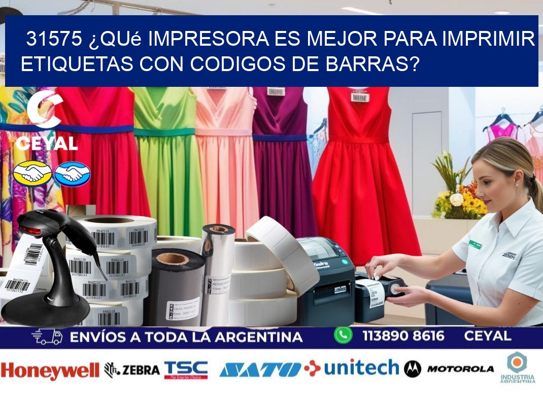 31575 ¿Qué impresora es mejor para imprimir etiquetas con codigos de barras?