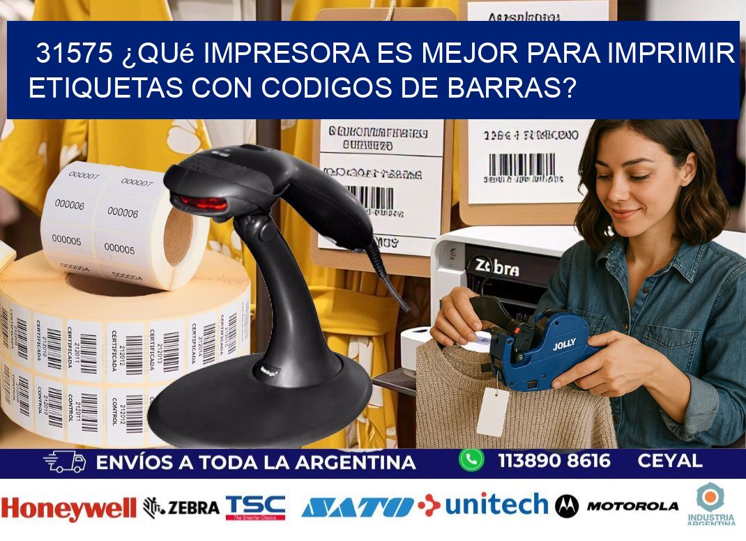 31575 ¿Qué impresora es mejor para imprimir etiquetas con codigos de barras?