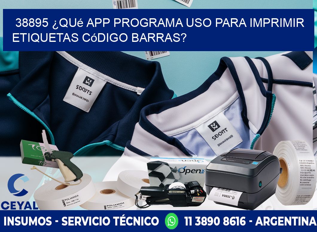 38895 ¿Qué app programa uso para imprimir etiquetas código barras?