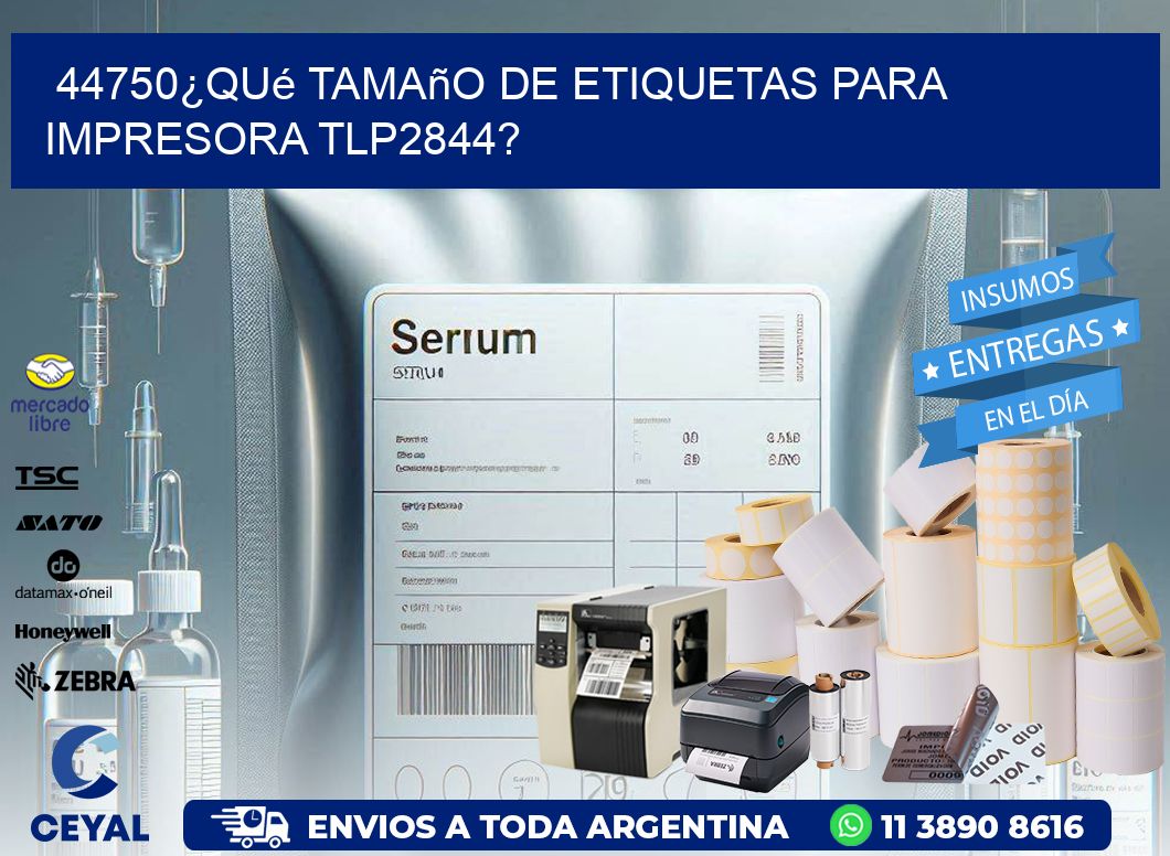 44750¿Qué tamaño de etiquetas para  impresora tlp2844?