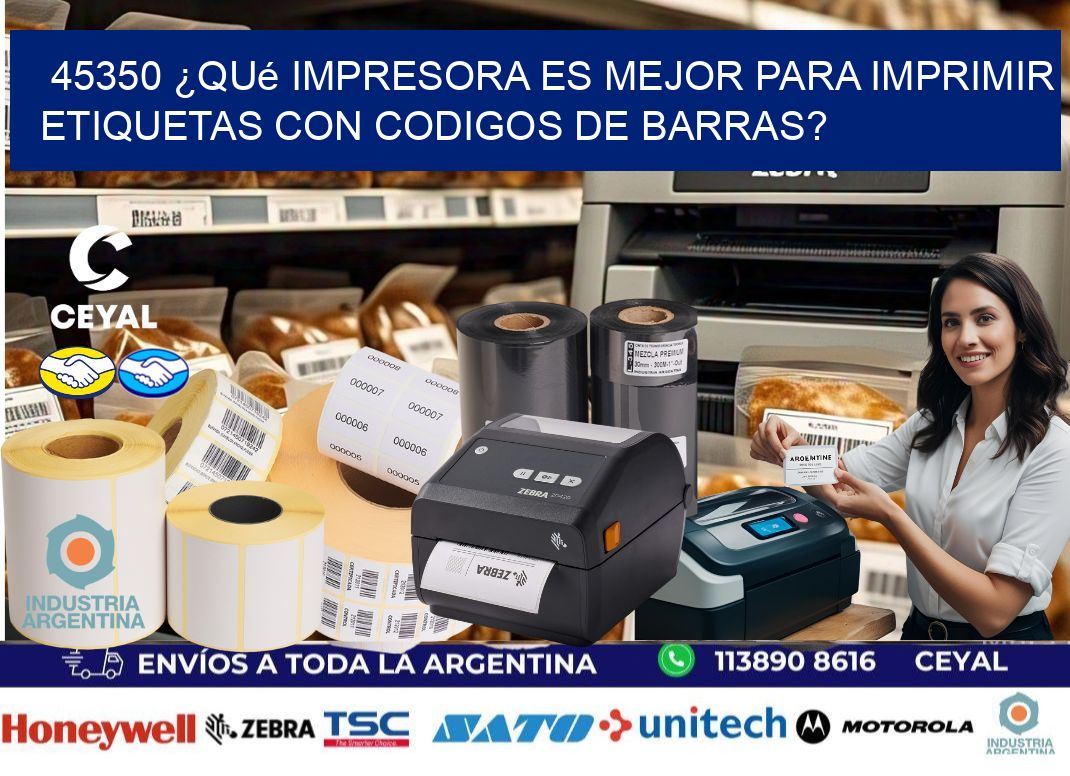 45350 ¿Qué impresora es mejor para imprimir etiquetas con codigos de barras?