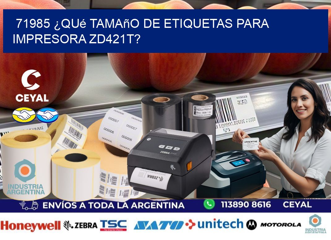 71985 ¿Qué tamaño de etiquetas para  impresora zd421t?