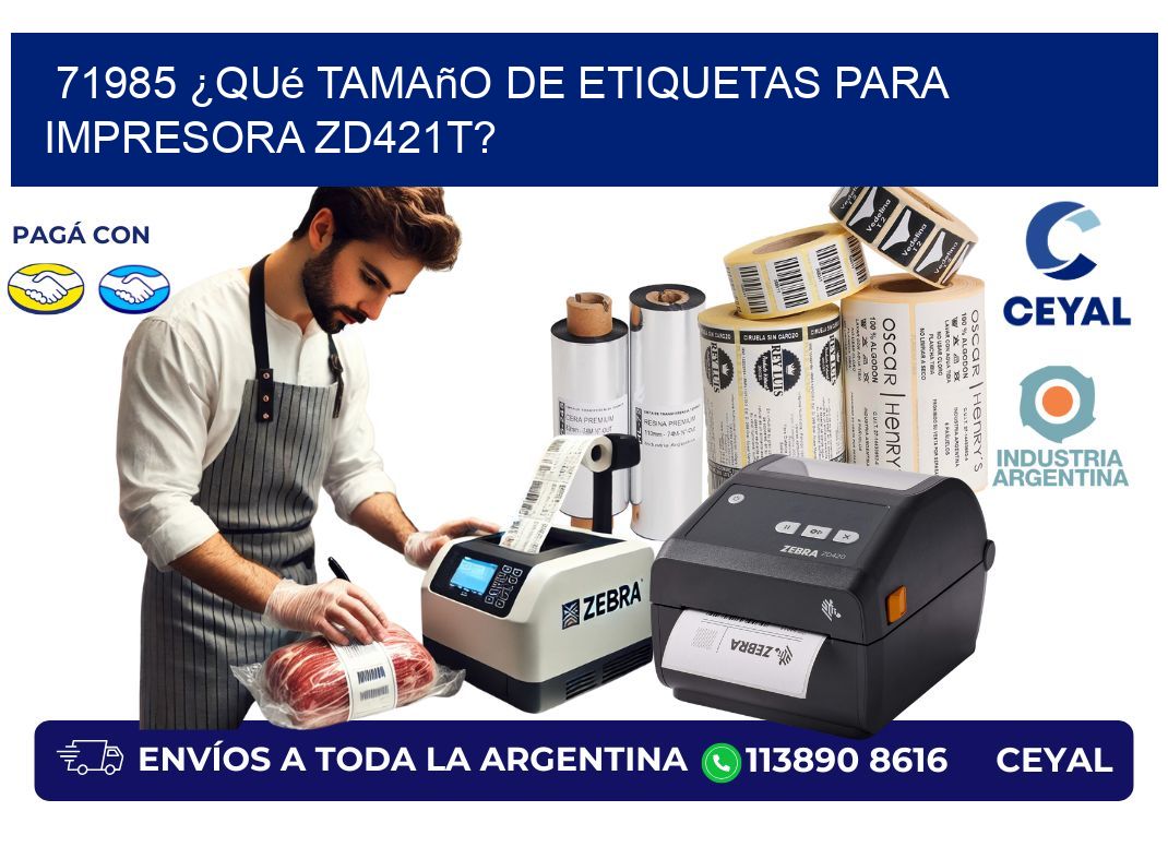 71985 ¿Qué tamaño de etiquetas para  impresora zd421t?