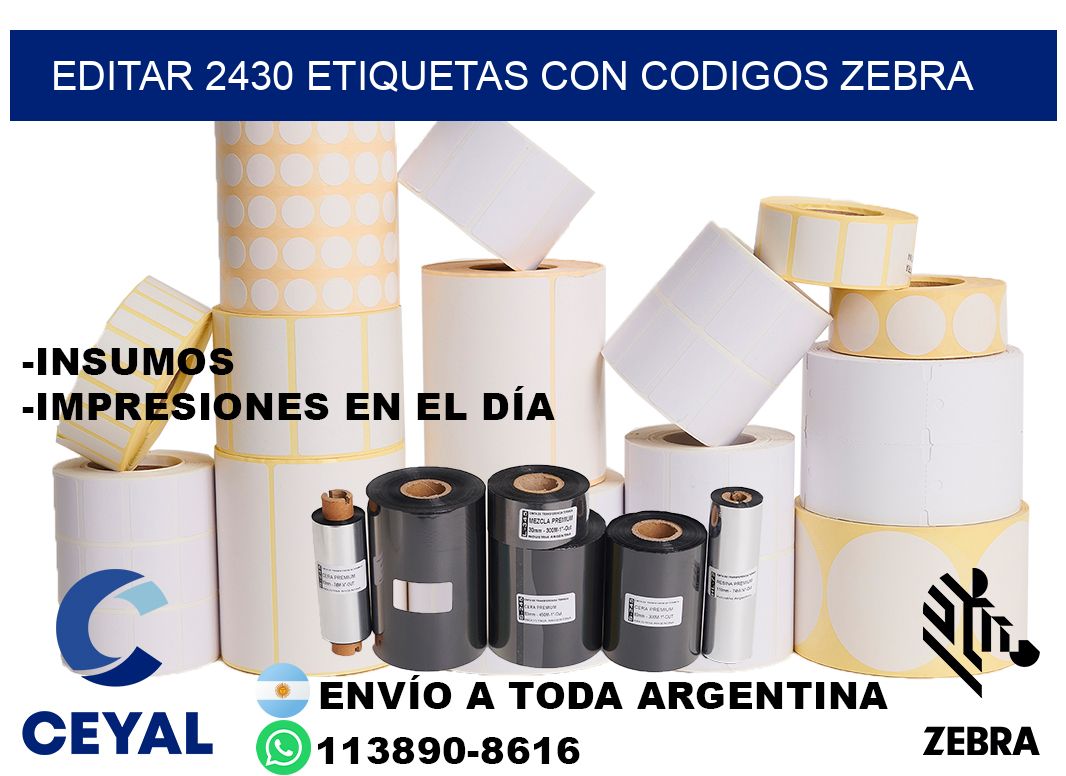 EDITAR 2430 ETIQUETAS CON CODIGOS ZEBRA