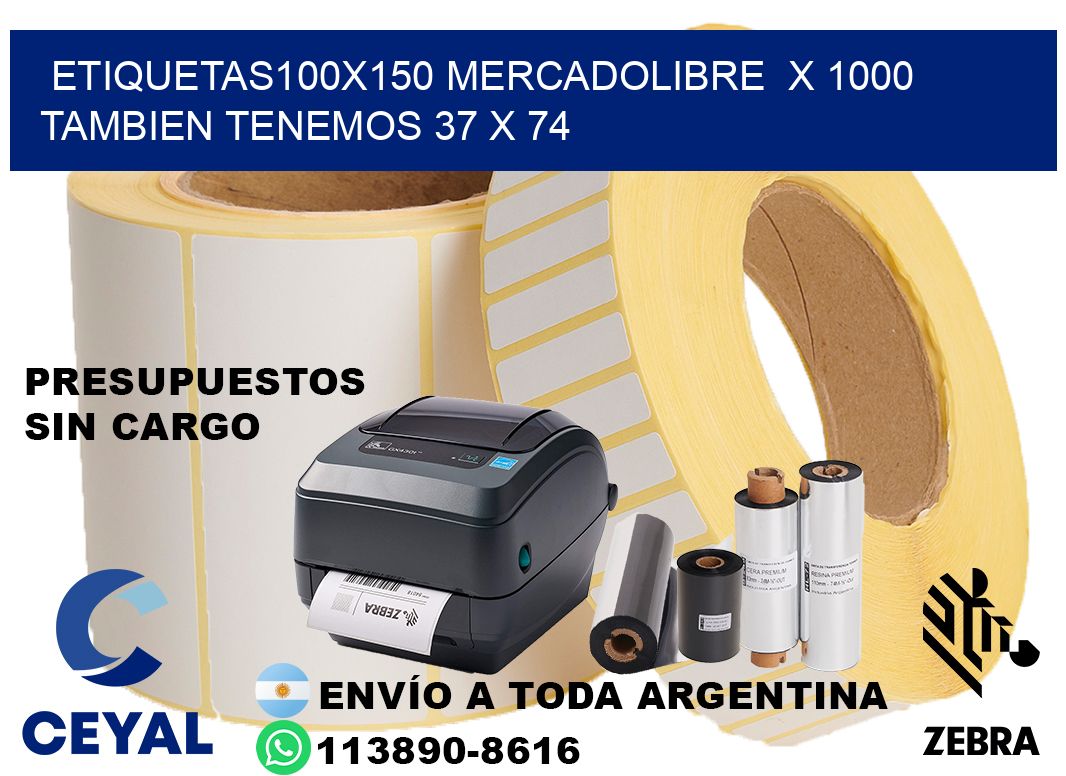 etiquetas100x150 mercadolibre  x 1000 tambien tenemos 37 x 74