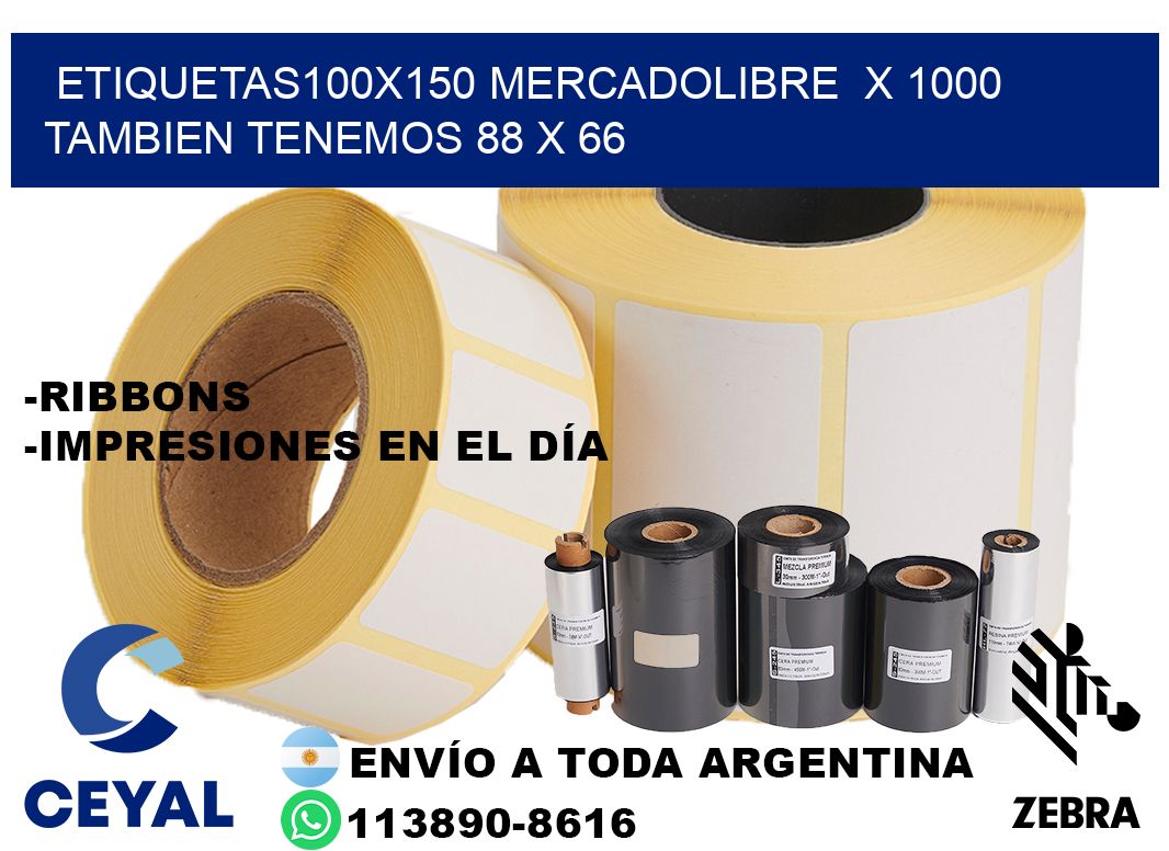etiquetas100x150 mercadolibre  x 1000 tambien tenemos 88 x 66