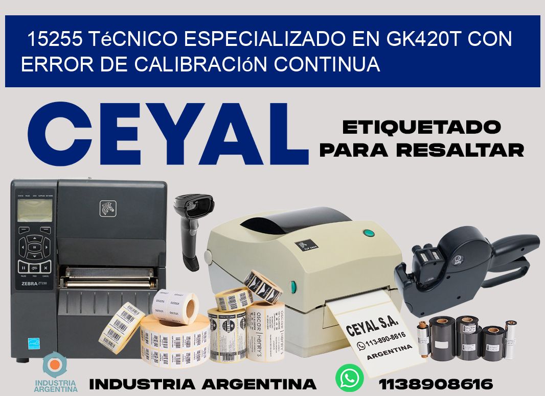 15255 técnico especializado en gk420t con error de calibración continua