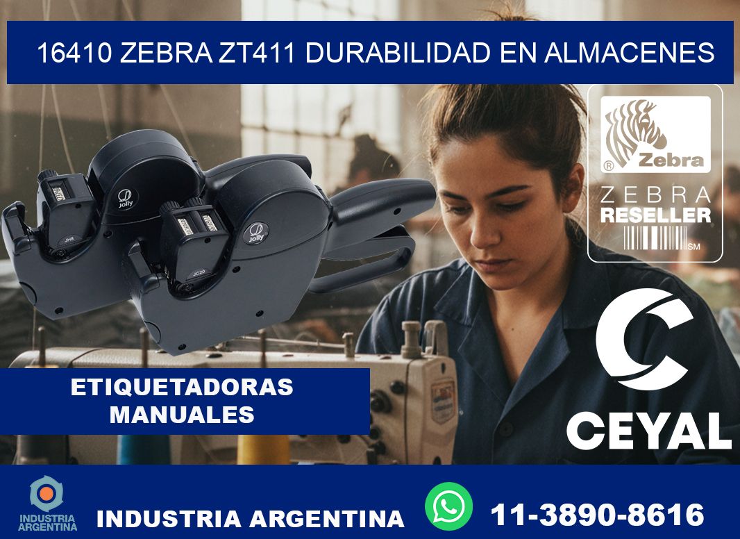 16410 Zebra ZT411 durabilidad en almacenes