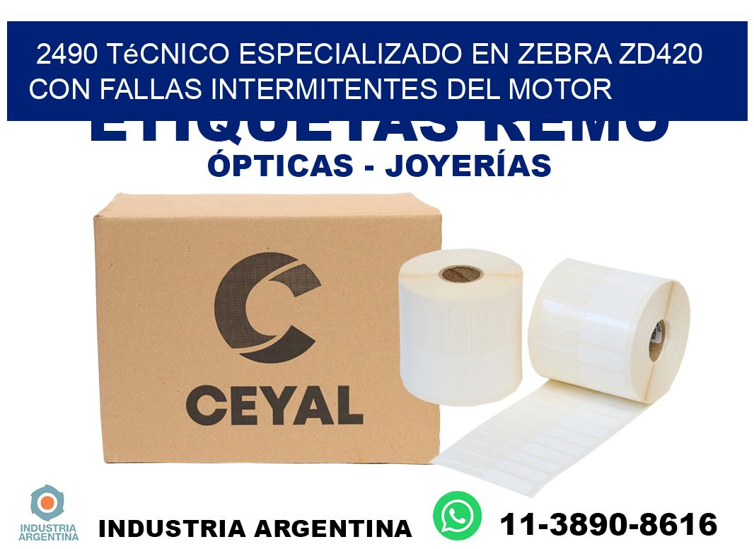 2490 técnico especializado en zebra zd420 con fallas intermitentes del motor