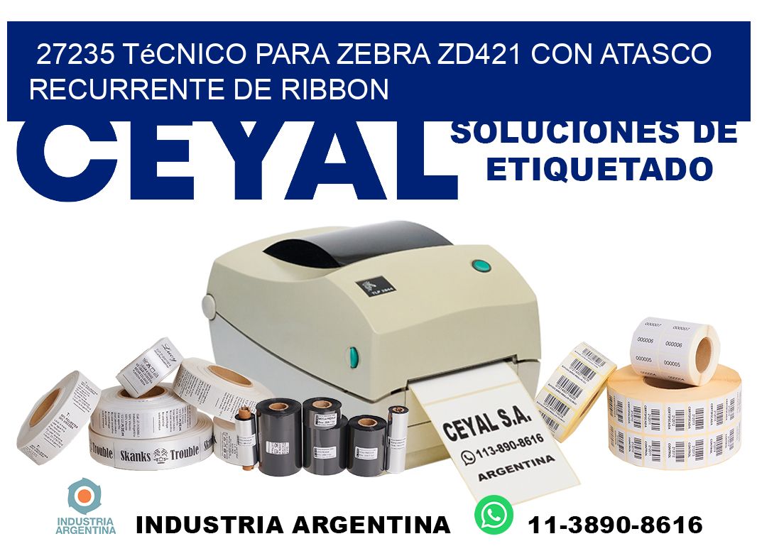 27235 técnico para zebra zd421 con atasco recurrente de ribbon