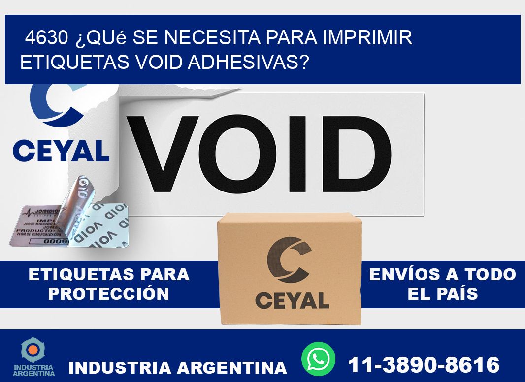 4630 ¿Qué se necesita para imprimir etiquetas void adhesivas?