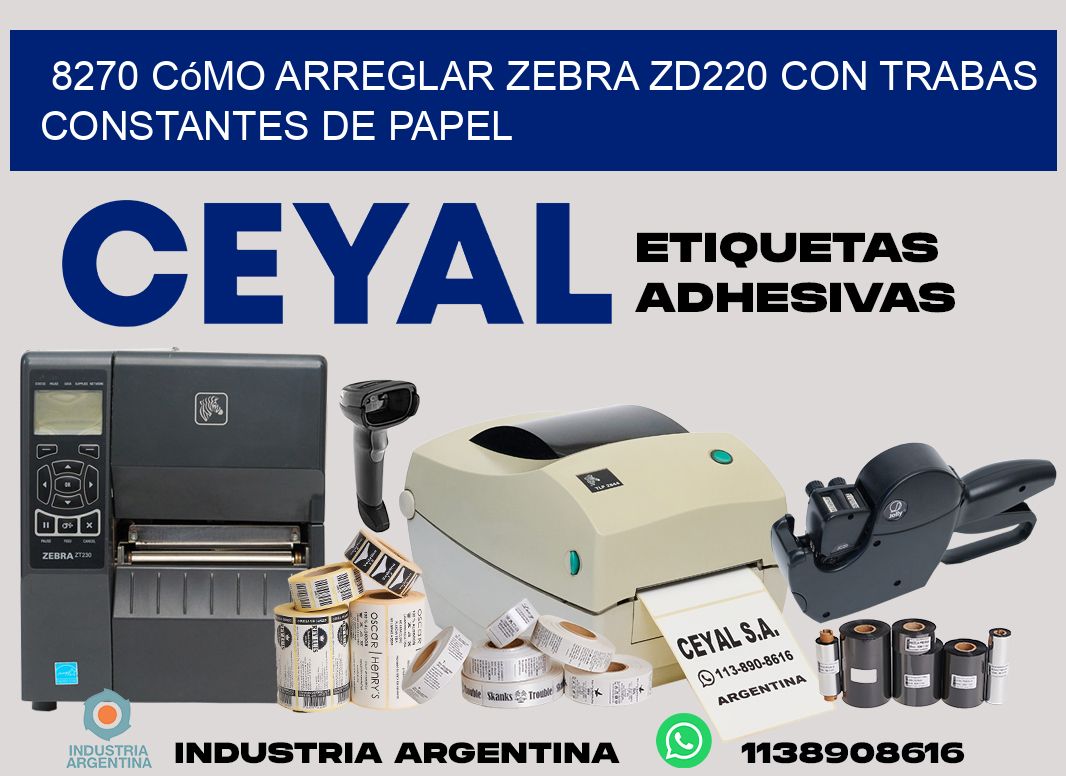 8270 cómo arreglar zebra zd220 con trabas constantes de papel