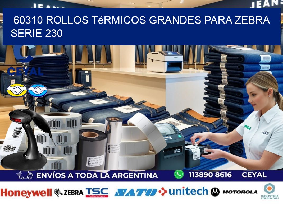 60310 rollos térmicos grandes para zebra serie 230