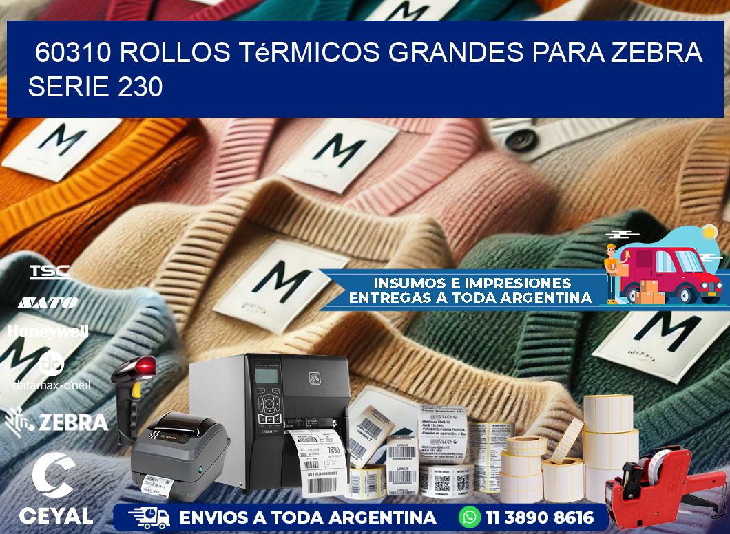 60310 rollos térmicos grandes para zebra serie 230