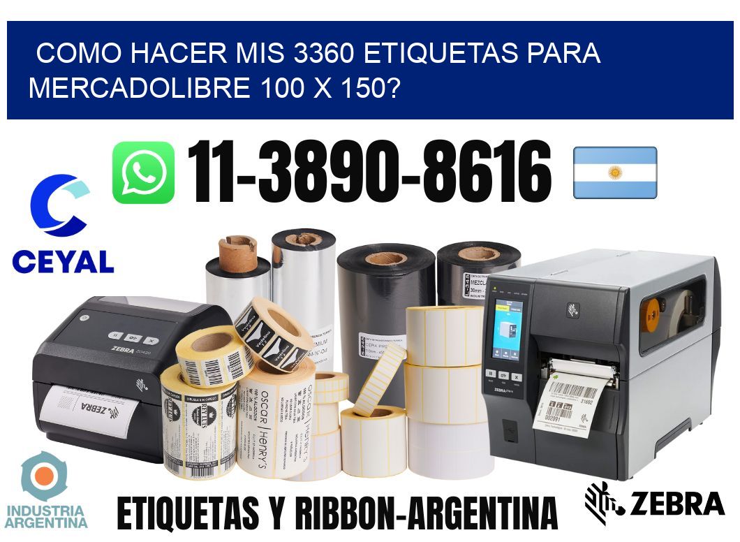 como hacer mis 3360 etiquetas para mercadolibre 100 x 150?