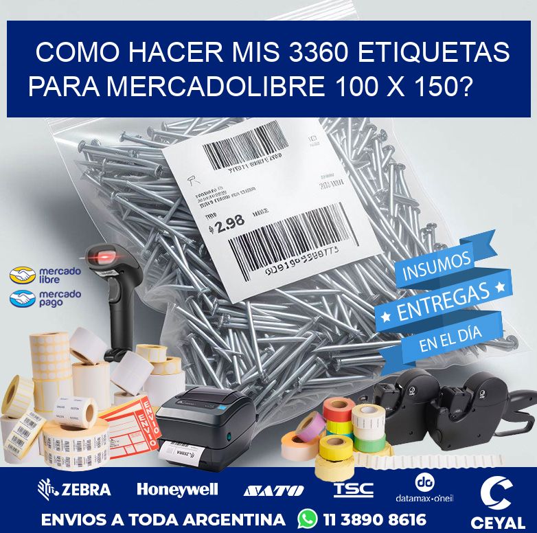 como hacer mis 3360 etiquetas para mercadolibre 100 x 150?