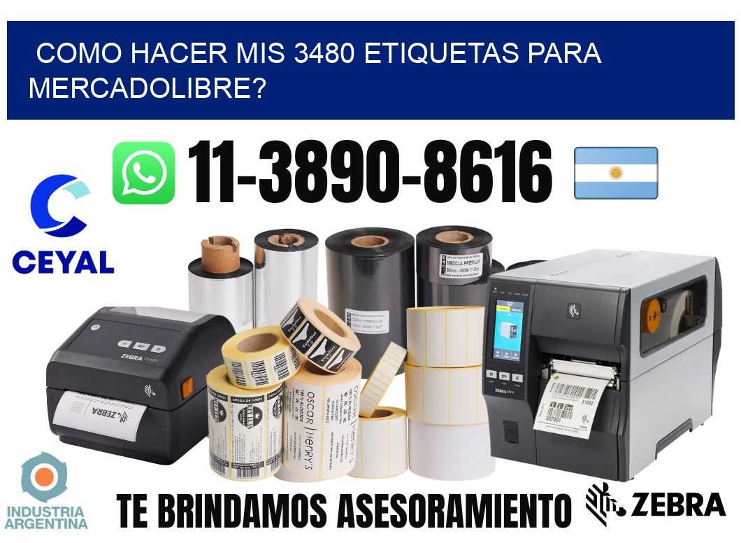 como hacer mis 3480 etiquetas para mercadolibre?