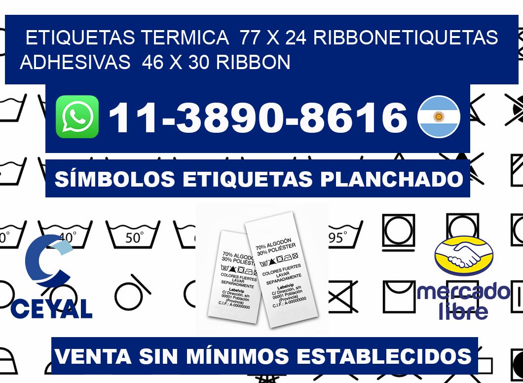 Etiquetas termica  77 x 24 ribbonEtiquetas adhesivas  46 x 30 ribbon