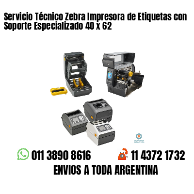 Servicio Técnico Zebra Impresora de Etiquetas con Soporte Especializado 40 x 62