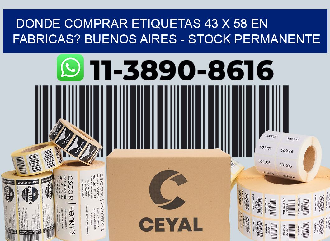 Donde Comprar etiquetas 43 x 58 en FABRICAS? Buenos Aires - Stock permanente
