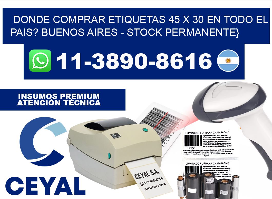 Donde Comprar etiquetas 45 x 30 en TODO EL PAIS? Buenos Aires - Stock permanente}