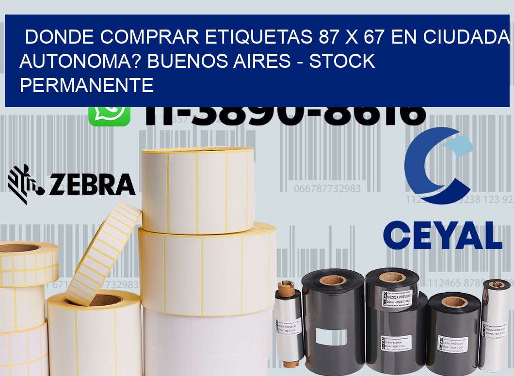 Donde Comprar etiquetas 87 x 67 en CIUDADA AUTONOMA? Buenos Aires - Stock permanente