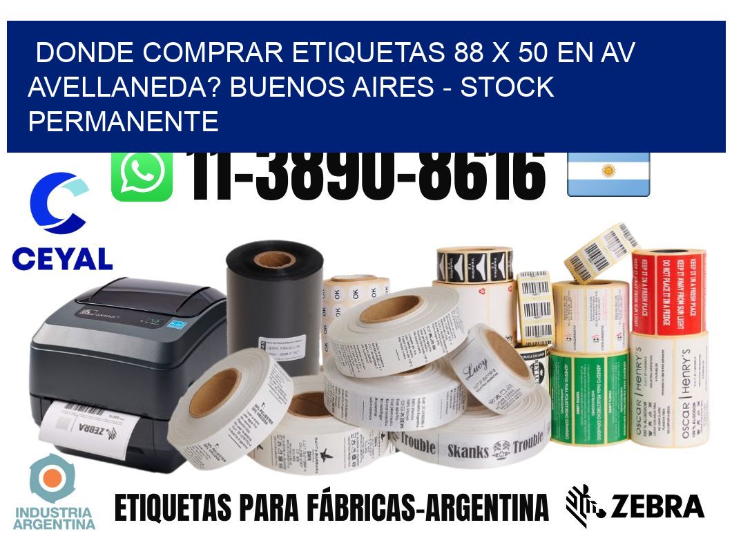 Donde Comprar etiquetas 88 x 50 en AV AVELLANEDA? Buenos Aires - Stock permanente