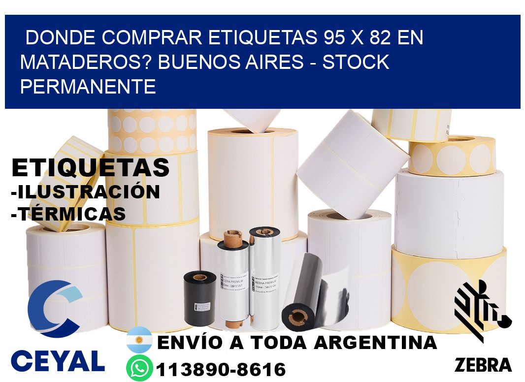 Donde Comprar etiquetas 95 x 82 en MATADEROS? Buenos Aires - Stock permanente