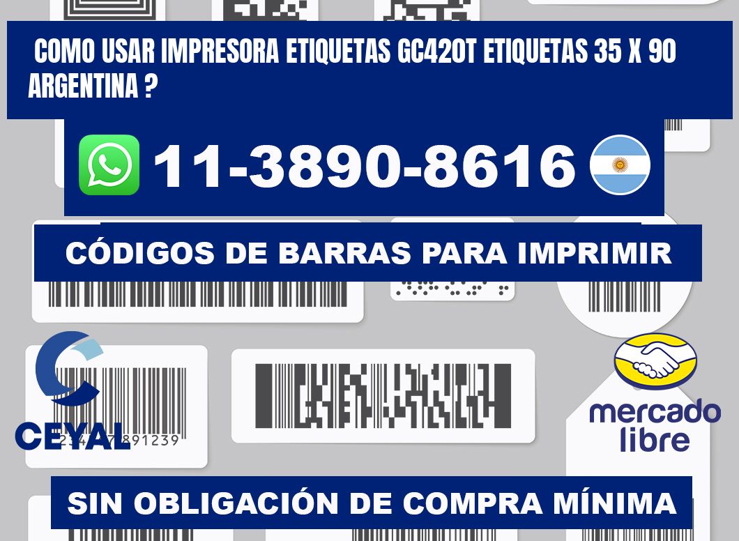como usar impresora etiquetas gc420t etiquetas 35 x 90 argentina ?