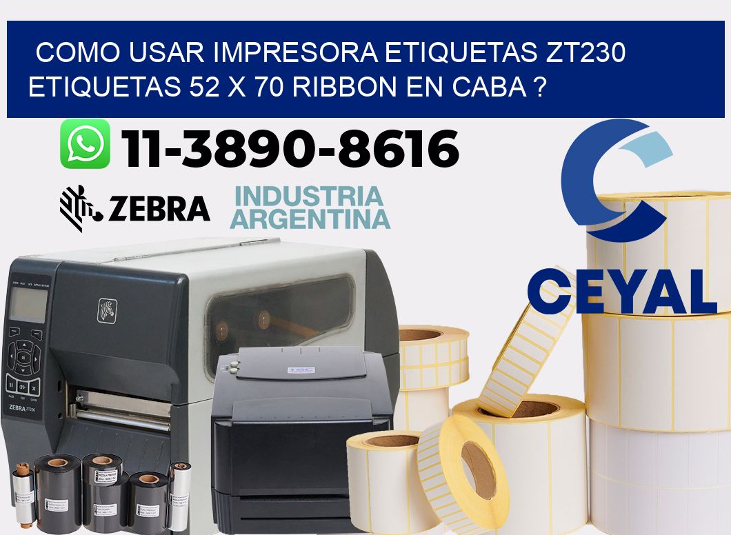 como usar impresora etiquetas zt230 etiquetas 52 x 70 ribbon en CABA ?
