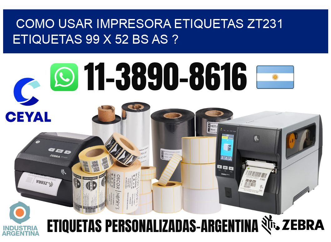 como usar impresora etiquetas zt231 etiquetas 99 x 52 BS AS ?