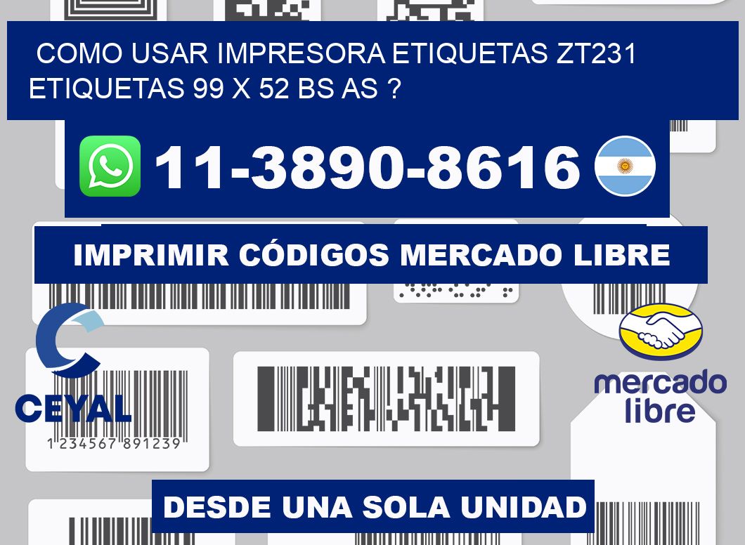 como usar impresora etiquetas zt231 etiquetas 99 x 52 BS AS ?