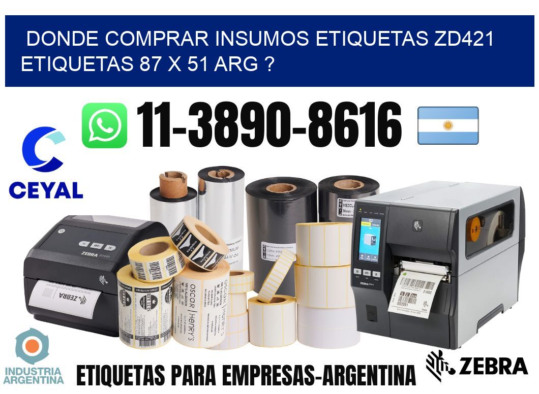 donde comprar insumos etiquetas zd421 etiquetas 87 x 51 ARG ?