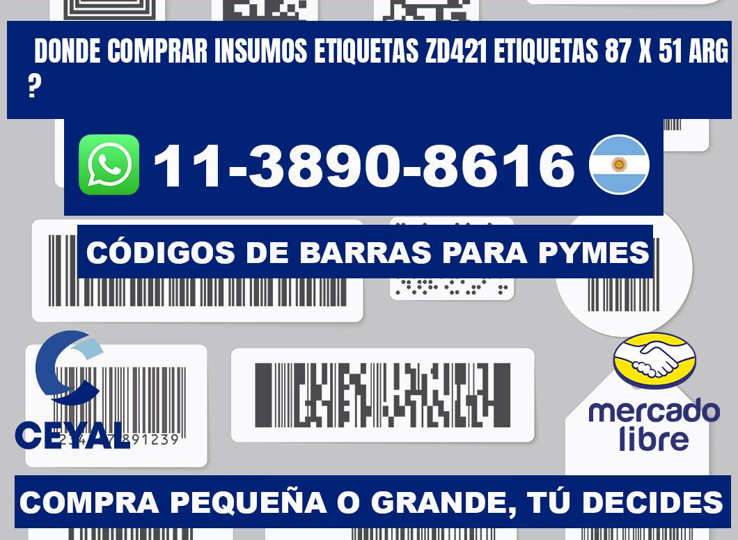 donde comprar insumos etiquetas zd421 etiquetas 87 x 51 ARG ?