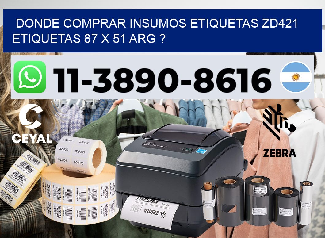 donde comprar insumos etiquetas zd421 etiquetas 87 x 51 ARG ?