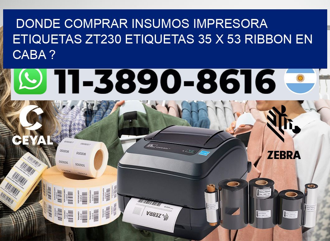 donde comprar insumos impresora etiquetas zt230 etiquetas 35 x 53 ribbon en CABA ?