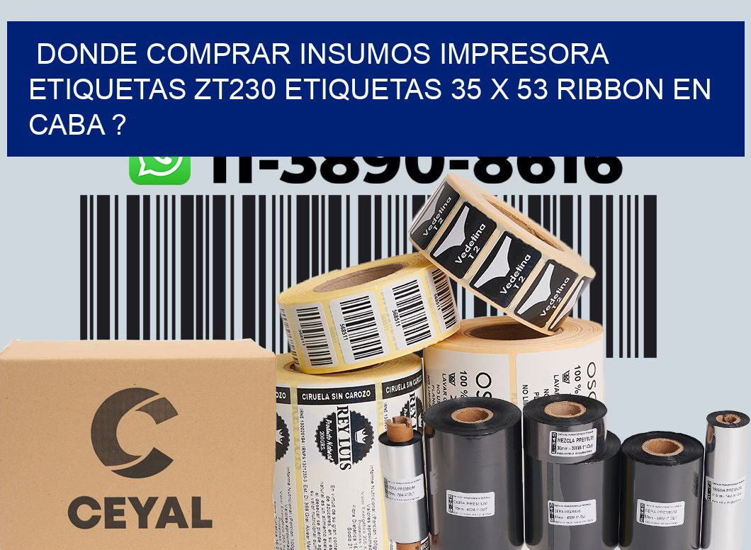 donde comprar insumos impresora etiquetas zt230 etiquetas 35 x 53 ribbon en CABA ?