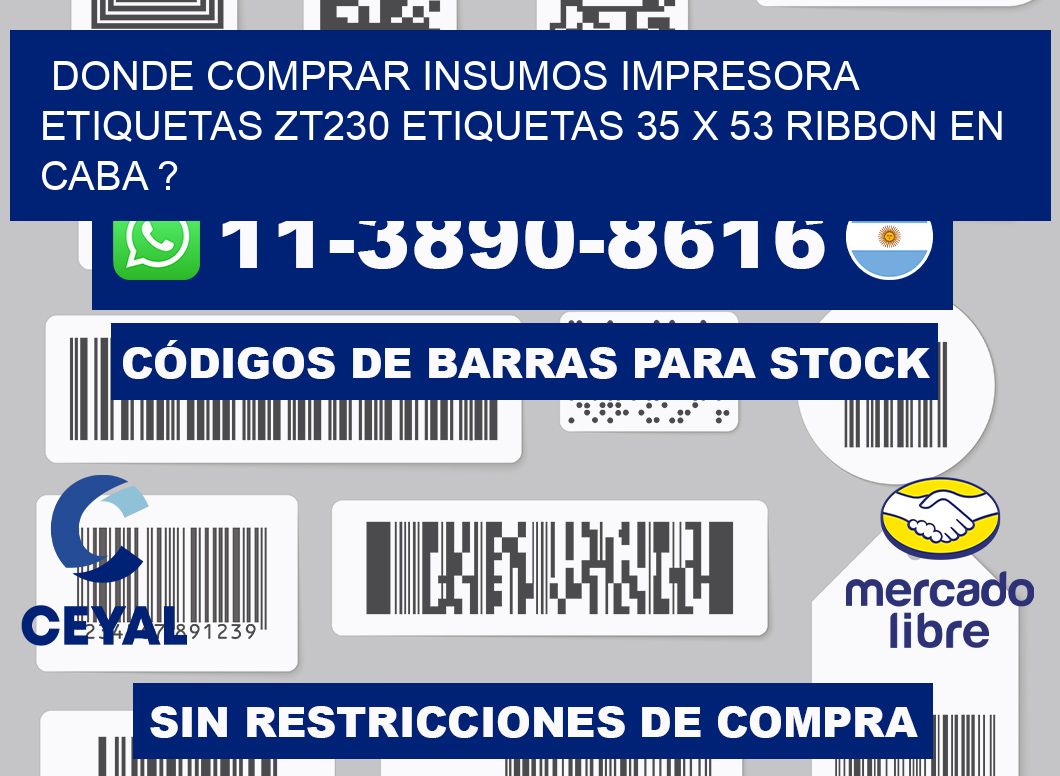 donde comprar insumos impresora etiquetas zt230 etiquetas 35 x 53 ribbon en CABA ?