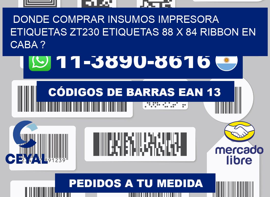donde comprar insumos impresora etiquetas zt230 etiquetas 88 x 84 ribbon en CABA ?
