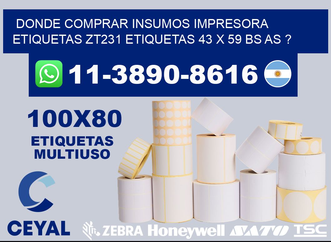 donde comprar insumos impresora etiquetas zt231 etiquetas 43 x 59 BS AS ?