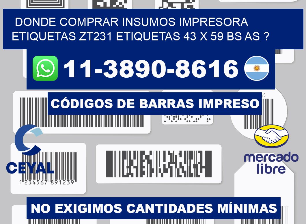 donde comprar insumos impresora etiquetas zt231 etiquetas 43 x 59 BS AS ?
