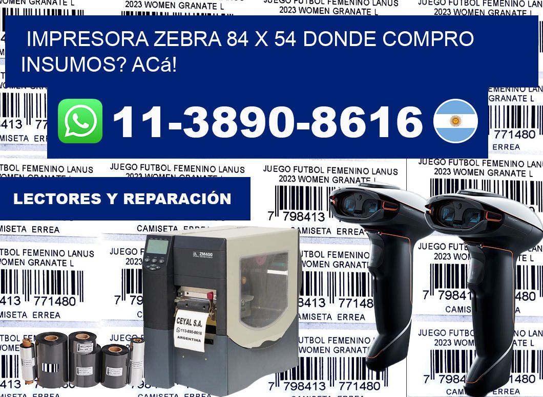 impresora zebra 84 x 54 Donde compro insumos? Acá!