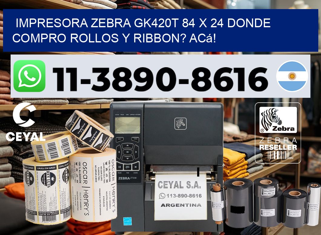 impresora zebra gk420t 84 x 24 Donde compro rollos y ribbon? Acá!