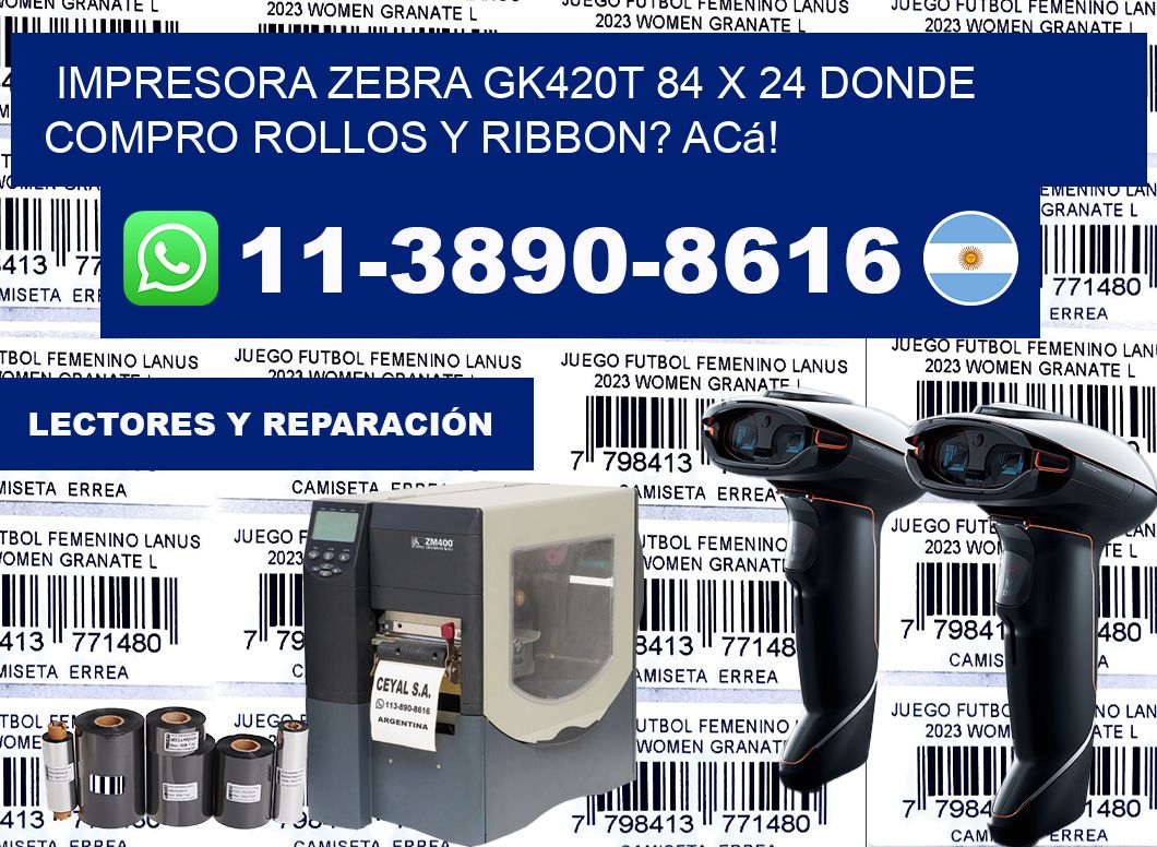 impresora zebra gk420t 84 x 24 Donde compro rollos y ribbon? Acá!